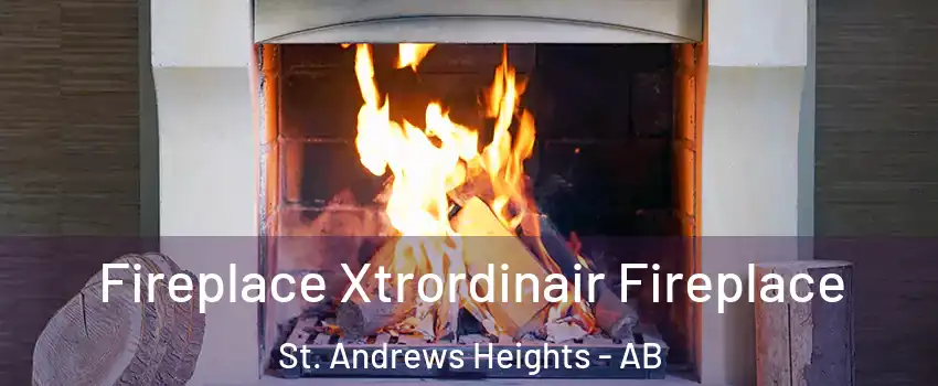 Fireplace Xtrordinair Fireplace St. Andrews Heights - AB