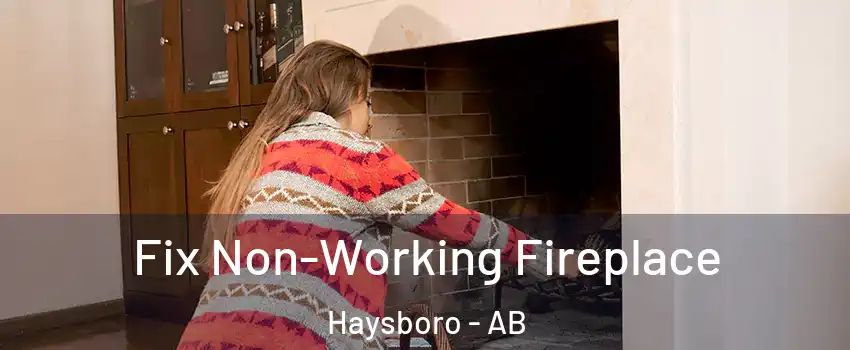 Fix Non-Working Fireplace Haysboro - AB