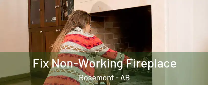 Fix Non-Working Fireplace Rosemont - AB