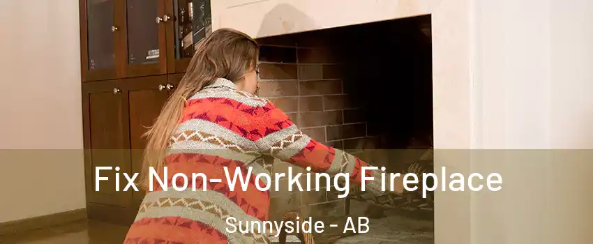 Fix Non-Working Fireplace Sunnyside - AB