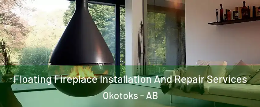 Floating Fireplace Installation And Repair Services Okotoks - AB