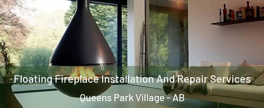 Floating Fireplace Installation And Repair Services Queens Park Village - AB