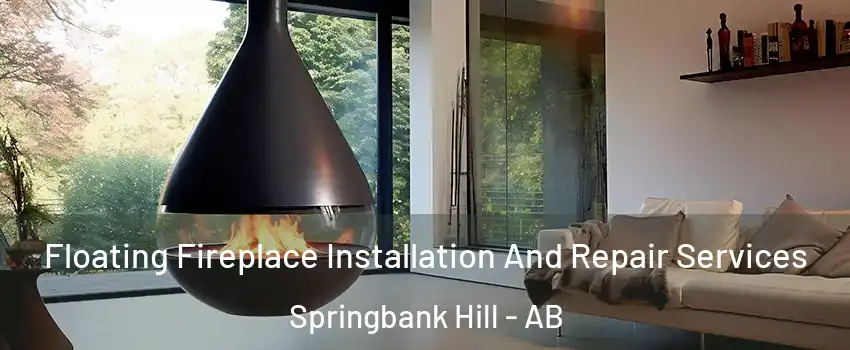 Floating Fireplace Installation And Repair Services Springbank Hill - AB