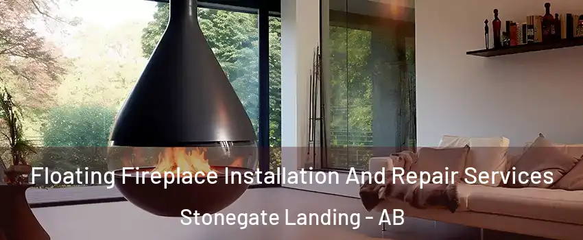 Floating Fireplace Installation And Repair Services Stonegate Landing - AB