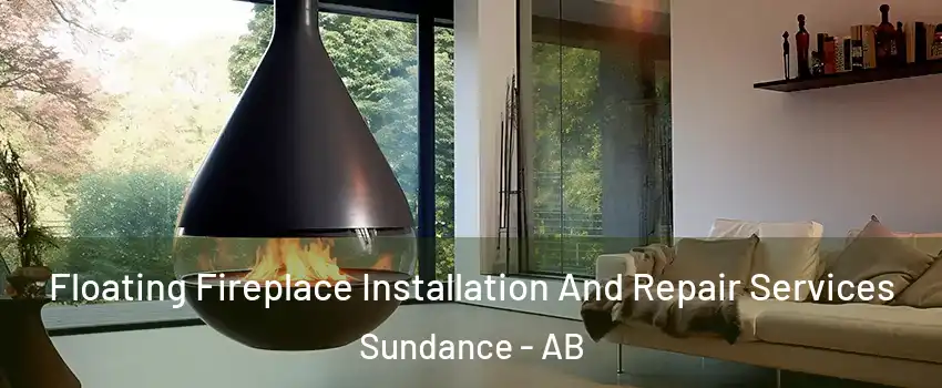 Floating Fireplace Installation And Repair Services Sundance - AB