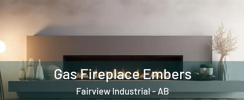 Gas Fireplace Embers Fairview Industrial - AB