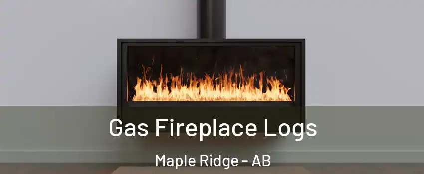 Gas Fireplace Logs Maple Ridge - AB