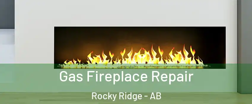 Gas Fireplace Repair Rocky Ridge - AB