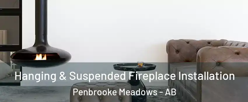 Hanging & Suspended Fireplace Installation Penbrooke Meadows - AB