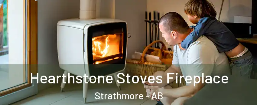 Hearthstone Stoves Fireplace Strathmore - AB