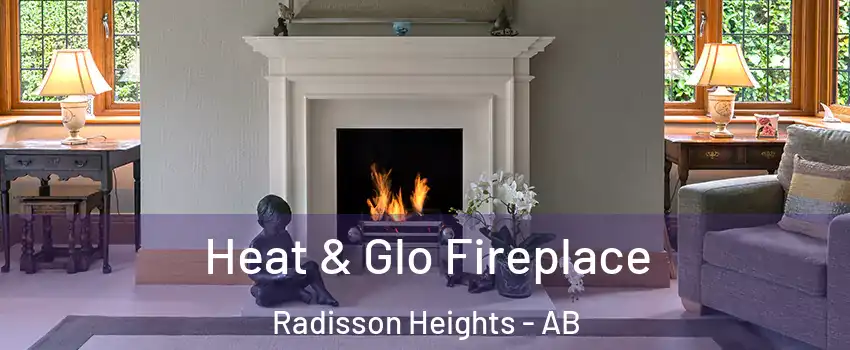 Heat & Glo Fireplace Radisson Heights - AB