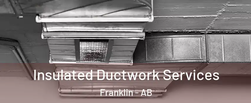 Insulated Ductwork Services Franklin - AB