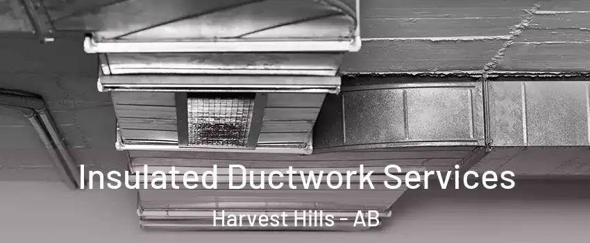 Insulated Ductwork Services Harvest Hills - AB