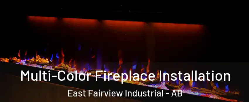 Multi-Color Fireplace Installation East Fairview Industrial - AB