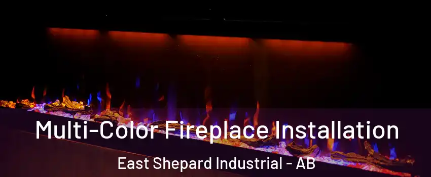 Multi-Color Fireplace Installation East Shepard Industrial - AB