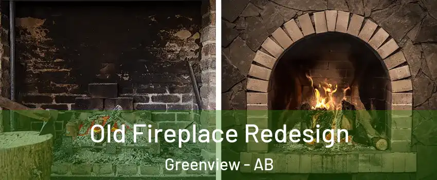 Old Fireplace Redesign Greenview - AB