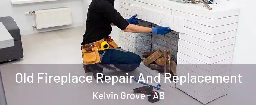 Old Fireplace Repair And Replacement Kelvin Grove - AB