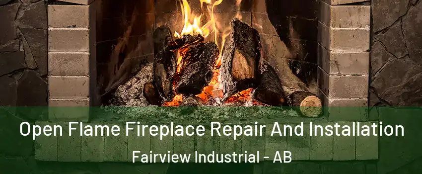 Open Flame Fireplace Repair And Installation Fairview Industrial - AB