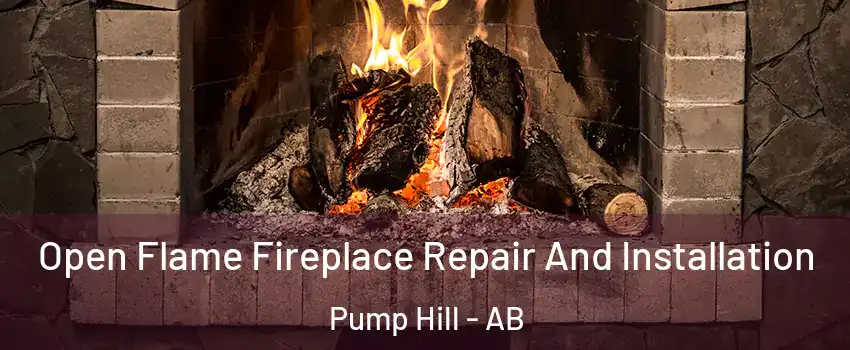 Open Flame Fireplace Repair And Installation Pump Hill - AB