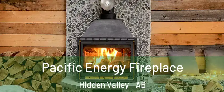 Pacific Energy Fireplace Hidden Valley - AB