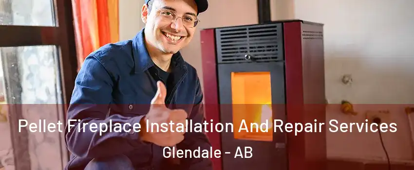 Pellet Fireplace Installation And Repair Services Glendale - AB