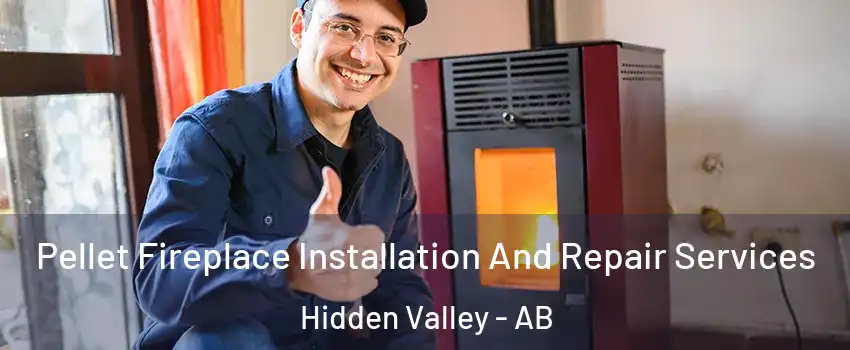 Pellet Fireplace Installation And Repair Services Hidden Valley - AB