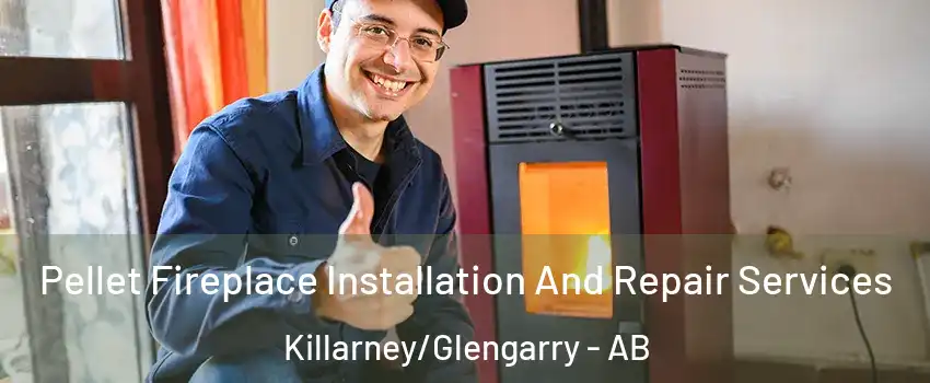 Pellet Fireplace Installation And Repair Services Killarney/Glengarry - AB