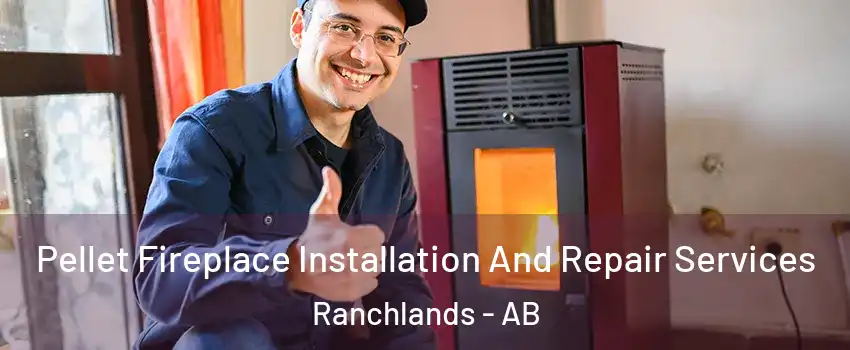 Pellet Fireplace Installation And Repair Services Ranchlands - AB