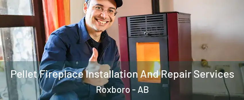 Pellet Fireplace Installation And Repair Services Roxboro - AB