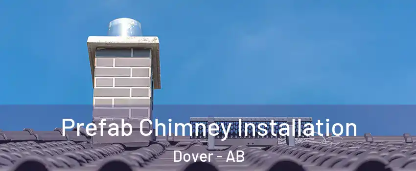 Prefab Chimney Installation Dover - AB