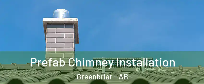 Prefab Chimney Installation Greenbriar - AB