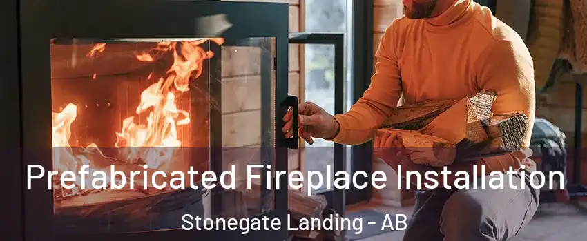 Prefabricated Fireplace Installation Stonegate Landing - AB