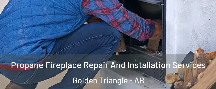 Propane Fireplace Repair And Installation Services Golden Triangle - AB