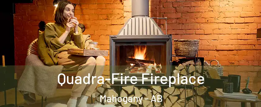 Quadra-Fire Fireplace Mahogany - AB