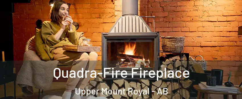 Quadra-Fire Fireplace Upper Mount Royal - AB