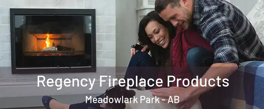 Regency Fireplace Products Meadowlark Park - AB
