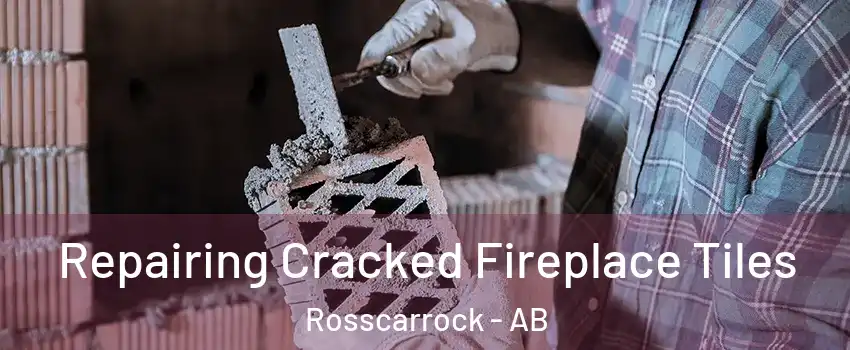 Repairing Cracked Fireplace Tiles Rosscarrock - AB