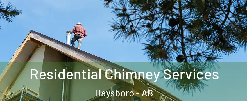 Residential Chimney Services Haysboro - AB
