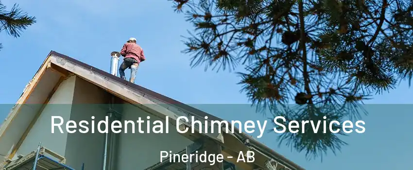 Residential Chimney Services Pineridge - AB