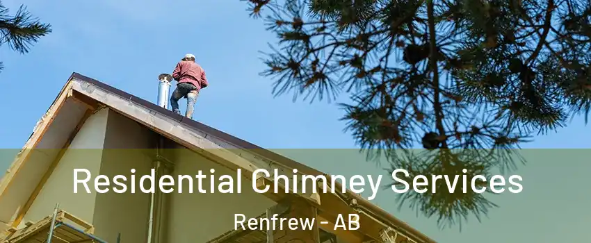 Residential Chimney Services Renfrew - AB