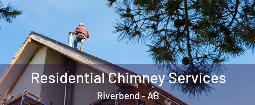Residential Chimney Services Riverbend - AB