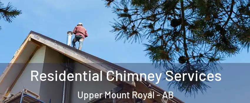 Residential Chimney Services Upper Mount Royal - AB