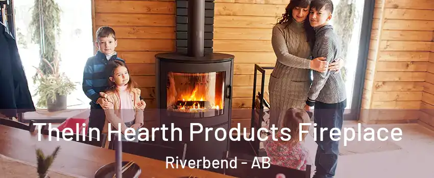 Thelin Hearth Products Fireplace Riverbend - AB