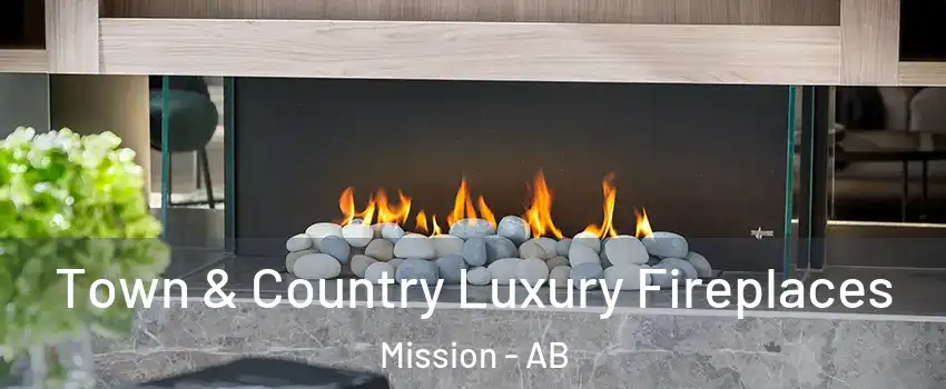 Town & Country Luxury Fireplaces Mission - AB