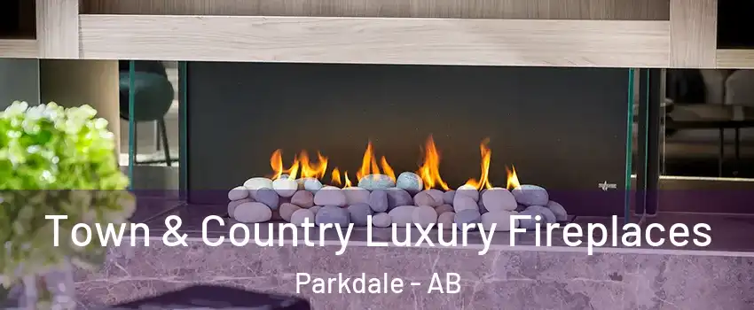 Town & Country Luxury Fireplaces Parkdale - AB