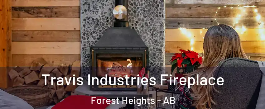 Travis Industries Fireplace Forest Heights - AB