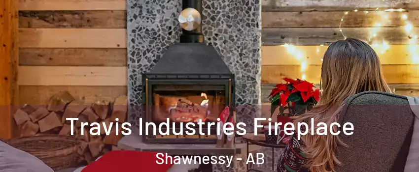 Travis Industries Fireplace Shawnessy - AB