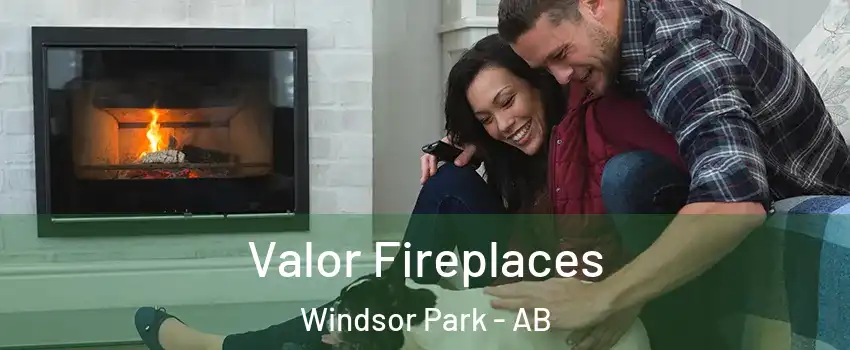 Valor Fireplaces Windsor Park - AB