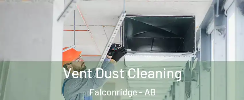 Vent Dust Cleaning Falconridge - AB