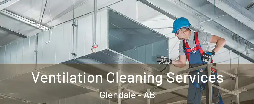 Ventilation Cleaning Services Glendale - AB